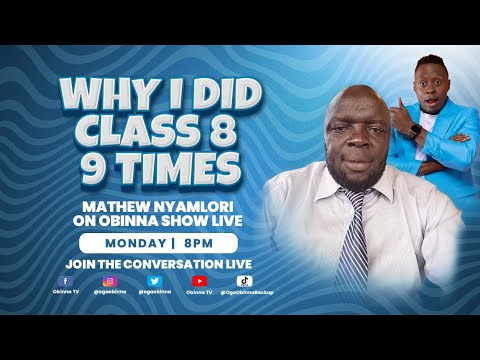 OBINNA SHOW LIVE: Why i did class 8, 9 TIMES - MATHEW NYAMLORI