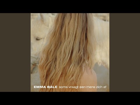 Soms Vraagt Een Mens Zich Af - Emma Bale