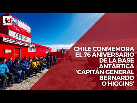 Chile conmemora el 76 aniversario de la base Antártica ‘Capitán general Bernardo O’Higgins’