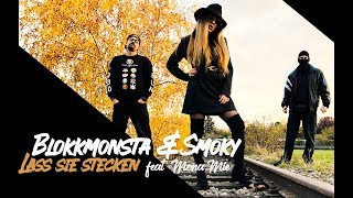 Blokkmonsta &amp; Smoky feat. Mona Mie - Lass sie stecken (prod. by Isy Beatz &amp; C55)
