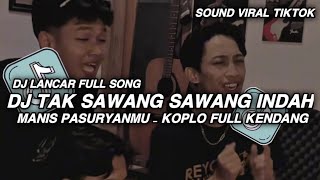 Download lagu DJ TAK SAWANG SAWANG INDAH MANIS PASURYANMU - LANCAR SADEWOK FULL KENDANG VIRAL TIKTOK TERBARU mp3