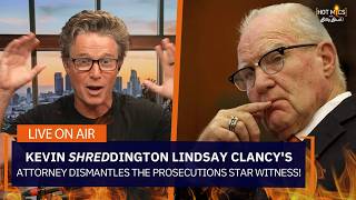 Lindsey Clancy's  Attorney Kevin Reddington DISMANTLED The Prosecutions Star Witness Friday!