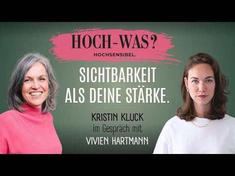 Sichtbarkeit als deine Stärke. | Kristin Kluck im Gespräch mit Vivien Hartmann.