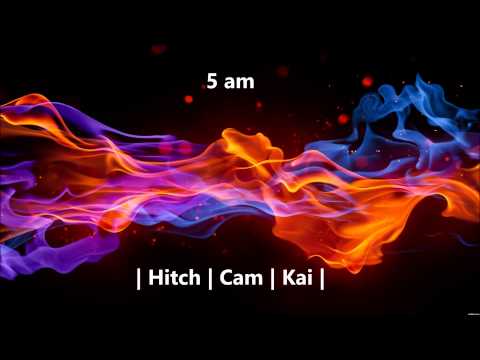 @HitchARiide ft. MrEmceeC (Kai & Cam) - 5am [Audio only]
