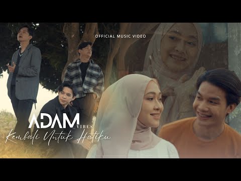 Adam Vibes - Kembali Untuk Hatiku (Official Music Video)