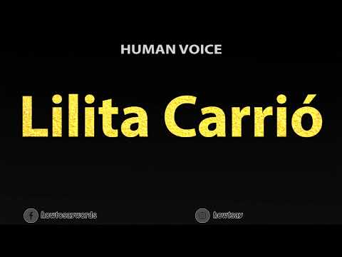 How To Pronounce Lilita Carrio