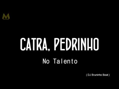 MR Catra MC Pedrinho - No Talento ( DJ Bruninho Beat ) Lançamento 2015