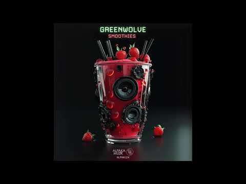 Greenwolve - Smoothies (Original Mix)