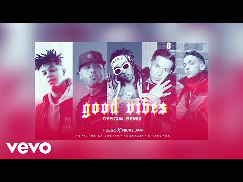 Fuego Nicky Jam “good Vibes” Ft De La Ghetto Amenazzy C Tangana Official Remix
