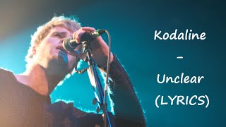 Kodaline - Unclear (LYRICS)