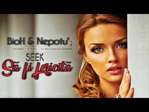 BioH & Nepotu' - Sa fii fericita (feat Seek)