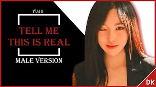 YUJU - TELL ME THIS IS REAL | Male Version