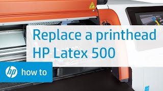 Replacing a Printhead on the HP Latex 500 Printer Series