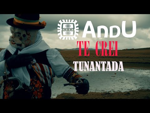 ANDU │TE CREÍ - TUNANTADA 2024