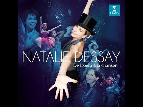 Natalie DESSAY, "De l'Opéra à la chanson", 1994 -2014: 20 ans d’enregistrements !