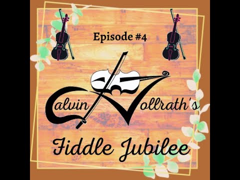 Calvin Vollrath's Fiddle Jubilee - Episode #4 - June 5, 2022