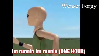 I’m runnin I’m runnin (ONE HOUR EDITION)