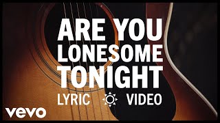 Elvis Presley - Are You Lonesome Tonight? (Official Lyric Video)