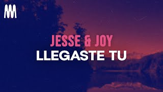 Jesse &amp; Joy - Llegaste tú (Letra/Lyrics)