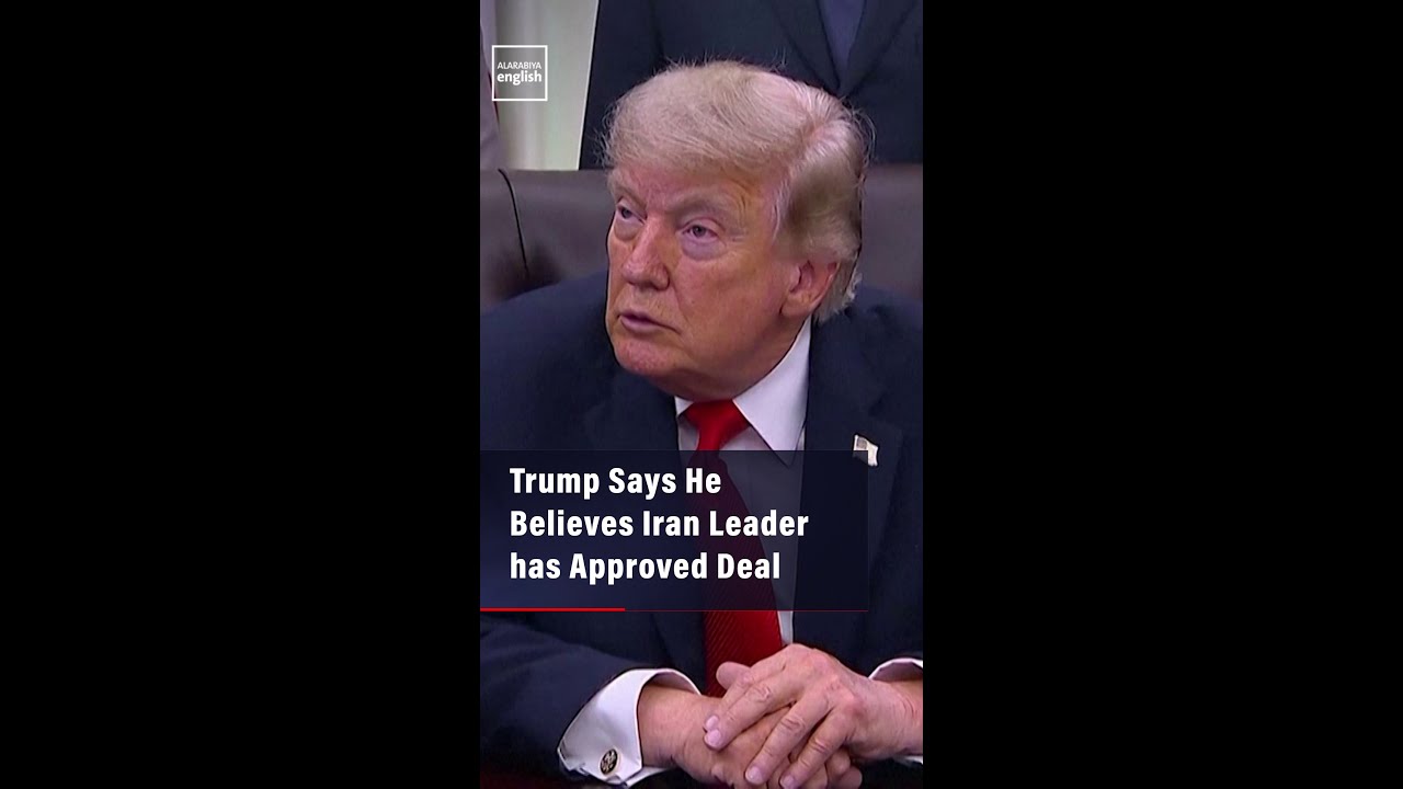 Video | Trump Says He Believes Iran Leader has Approved Deal