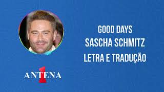 Antena 1 - Sascha Schmitz - Good Days - Letra e Tradução