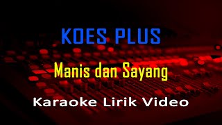 Download lagu Manis Dan Sayang Koes Plus (Karaoke Nostalgia Lagu Lawas Lirik) no vocal - minus one mp3