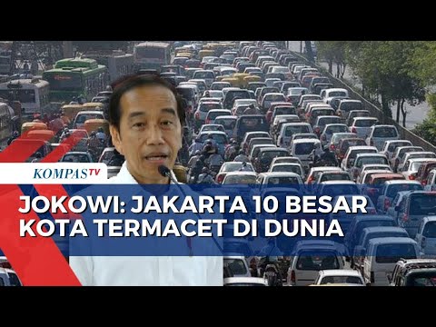 Jokowi Sebut Jakarta Masuk Daftar 10 Besar Kota Termacet di Dunia