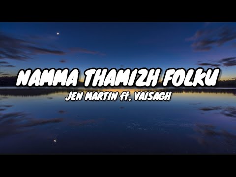 Namma Thamizh Folku - Jen Martin ft. Vaisagh|Lyrics| Dada| Kavin| Think Music India| G First Editzz