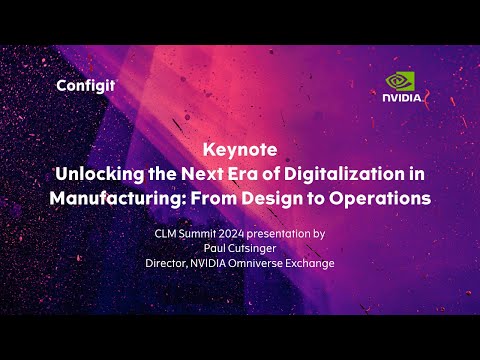 Keynote – Unlocking the Next Era of Digitalization in Manufacturing: From Design to Operations