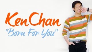 Ken Chan - Born For You (Official Music Video)