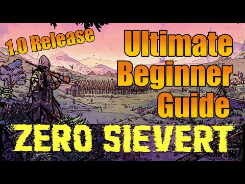 Don't Just Survive, Learn to THRIVE!! (1.0 Update) Zero Sievert Ultimate Beginner's Guide