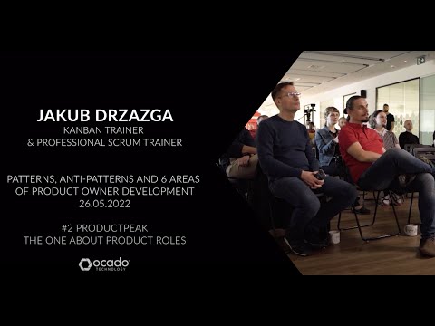 Product Peak #2 - Patterns, anti patterns and 6 areas of Product Owner development - Jakub Drzazga