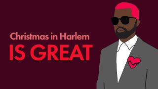 What Makes Kanye West&#39;s Christmas in Harlem the Best Christmas Song