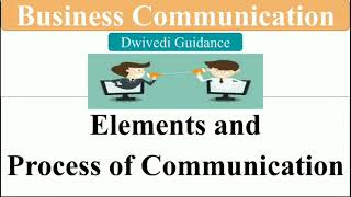 process of communication | business communication process | elements of business communication