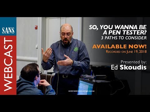 SANS Webcast: So, You Wanna Be a Pen Tester  3 Paths to Consider