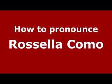 How to pronounce Rossella Como (Italian/Italy)  - PronounceNames.com