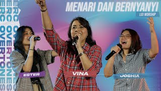 MENARI DAN BERNYANYI - LOJ WORSHIP | ESTER - VINA - JOSHIA ( ERC OVERTONES )