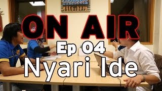 ON AIR Eps. 4 – Nyari Ide