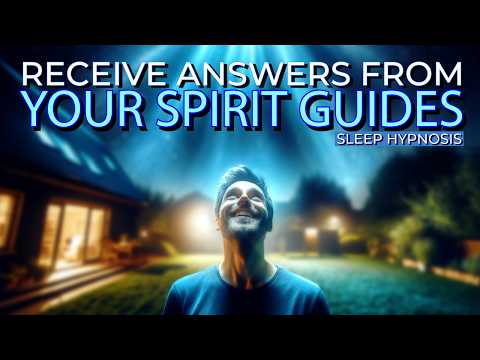 Deep Sleep Hypnosis: Receive Answers from Your Spirit Guides