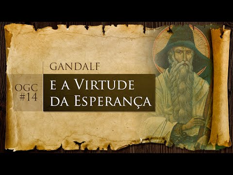 Gandalf e a virtude da esperança | OGC 14