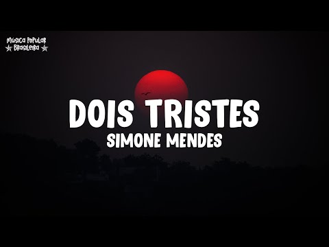 Simone Mendes - DOIS TRISTES (Letra\Lyrics)