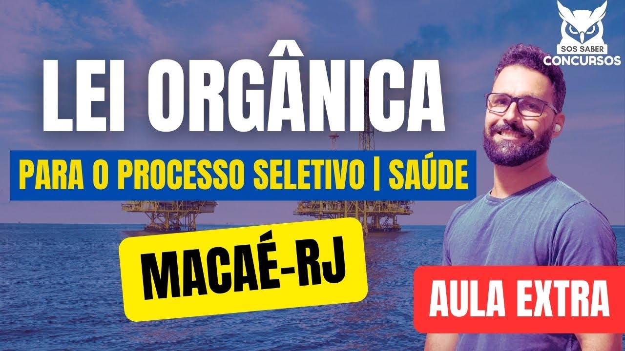 Organic Law of Macaé-RJ for the Selection Process | Health (EXTRA CLASS ON ORGANIC LAW)