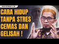 Cara Hidup TENANG Tanpa Cemas Dan Gelisah Ustadz Adi Hidayat