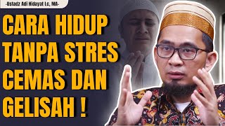 Download lagu Cara Hidup TENANG Tanpa Cemas dan Gelisah | Ustadz Adi Hidayat mp3