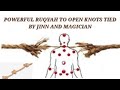 POWERFUL RUQYAH TO OPEN KNOT OF MAGIC JINN EVIL EYE AND ENVY