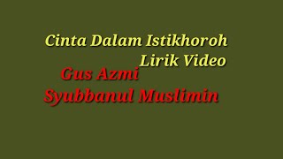 Download lagu cinta Dalam Istikhoroh Lirik //Gus Azmi // Syubbanul Muslimin mp3 Download lagu cinta Dalam Istikhoroh Lirik //Gus Azmi // Syubbanul Muslimin mp3