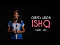 Cheesy Stupid Ishq - Sriti Jha | Storytelling | Poetry | Tape A Tale