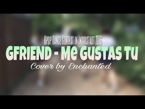 Enchanted - Me Gustas Tu by GFRIEND 여자친구 @Kpop Contest in Bayern 2016