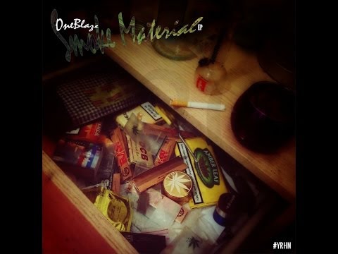 OneBlaze - Smoke Material EP (Full Project) #420gift #YRHN2014