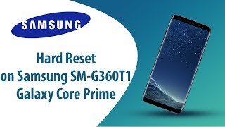 How to Hard Reset on Samsung Galaxy Core Prime SM-G360T1?